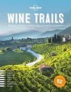 Wine Trails: Plan 52 perfect weekends in Wine Country