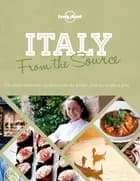 From the Source: Italy : Italy's Most Authentic Recipes From the People That Know Them Best