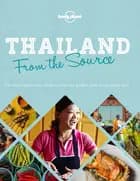From the Source: Thailand : Most Authentic Recipes From the People That Know Them Best