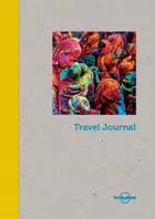 Lonely Planet Travel Journal: Explore your planet, chronicle your adventures