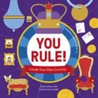 You Rule!: A Practical Guide to Creating Your Own Kingdom