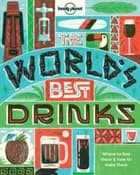 The World's Best Drinks: Where to find them & how to make them