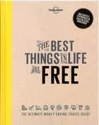The Best Things in Life are Free: The ultimate money-saving travelguide