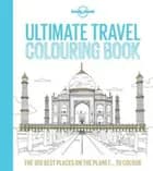 Lonely Planet's Ultimate Travelist: Colouring Book : The 100 Best Places on the Planet...to Colour