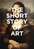 The Short Story of Art: A Pocket Guide to Key Movements, Works, Themes and Techniques