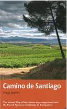Camino de Santiago: The Ancient Way of Saint James Pilgrimage Route from the French Pyrenees to Santiago de Compostela - Sergi Ramis
