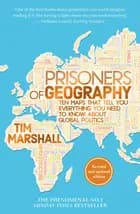 Prisoners of Geography: Ten Maps That Tell You Everything You Need to Know About Global Politics