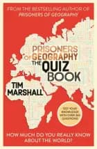 Prisoners Of Geography The Quiz Bookhow Much Do You Really K af Tim Marshall