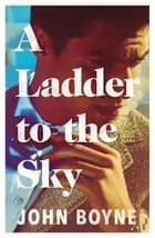 A Ladder to the Sky af John Boyne
