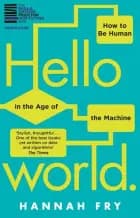 Hello World: How to be Human in the Age of the Machine af Hannah Fry