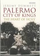 Palermo, city of Kings : The heart of Sicily