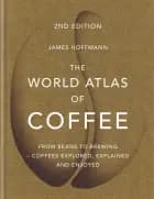 The World Atlas of Coffee: From beans to brewing - coffees explored, explained and enjoyed af James Hoffmann