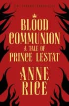Blood Communiona Tale Of Prince Lestat (The Vampire Chronicl af Anne Rice