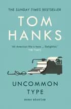 Uncommon Type: Some Stories - Tom Hanks