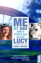 Me, My Bike and a Street Dog Called Lucy af Ishbel Holmes