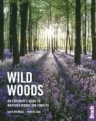 Wild Woods: An Explorer's Guide to Britain's Woods and Forests af Martin Cray