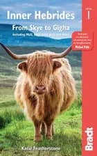 Inner Hebrides: From Skye to Gigha Including Mull, Iona, Islay, Jura and more - Katie Featherstone