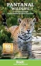 Pantanal Wildlife : A Visitors Guide to Brazil's Great Wetland