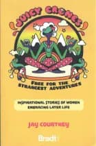 Juicy Crones: Inspirational travel stories of women embracing life post menopause