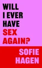 Will I Ever Have Sex Again?: A disarmingly honest and funny exploration of sex (and those who aren't having it) af Sofie Hagen