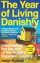 The Year of Living Danishly - Uncovering the Secrets of the World's Happiest Country