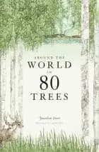 Around the World in 80 Trees af Jonathan Drori
