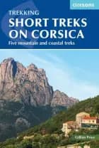 Short Treks on Corsica: Mare e Monti and Mare a Mare multi-day routes af Gillian Price