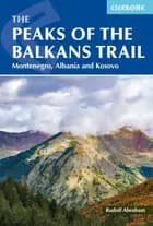 The Peaks of the Balkans Trail: Montenegro, Albania and Kosovo