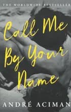 Call Me By Your Name - Film tie-in - Andre Aciman af Andre Aciman