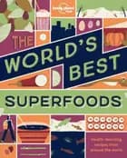 The World's Best Super Food: Health-boosting recipes from around the world