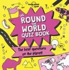 The Round the World Quiz Book: The best questions on the planet