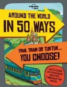 Around the World in 50 Ways: Tram, train or tuktuk... you choose