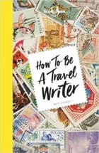 How to be a Travel Writer