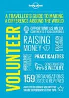 Volunteer: A traveller's guide to making a difference around the World