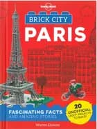 Brick City: Paris : Fascinating Facts and Amazing Stories