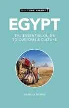 Egypt - Culture Smart!The Essential Guide To Customs & Cultu