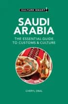Saudi Arabia - Culture Smart!The Essential Guide To Customs - Cheryl Obal