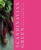 Scandinavian Green: Simple Ways to Eat Vegetarian, Every Day