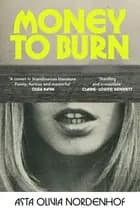MONEY TO BURN