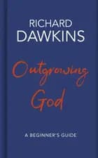 Outgrowing God: A Beginner's Guide - Richard Dawkins