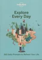 Explore Every Day: 365 Daily Prompts fo Refresh your Life