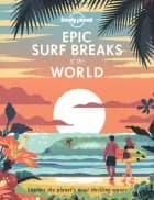 Epic Surf Breaks of the World: Explore the planet's most thrilling waves af Lonely Planet