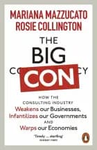 The Big Con: How the Consulting Industry Weakens our Businesses, Infantilizes our Governments and Warps our Economies