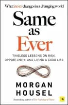 Same as Ever: Timeless Lessons on Risk, Opportunity and Living a Good Life af Morgan Housel