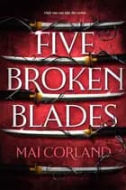 Five Broken Blades af Mai Corland