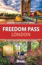 London, Freedom Pass: 26 special days out in & around the capital, Bradt Travel Guide - Mike Pentelow