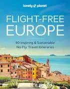 Flight-Free Europe: 80 Inspiring & Sustainable No-Fly Travel Itineraries