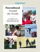 Lonely Planet Parenthood Around The World - Lonely Planet