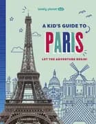 Kid's Guide to Paris, A, Lonely Planet