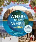 Where to Go When With Kids, Lonely Planet af Lonely Planet